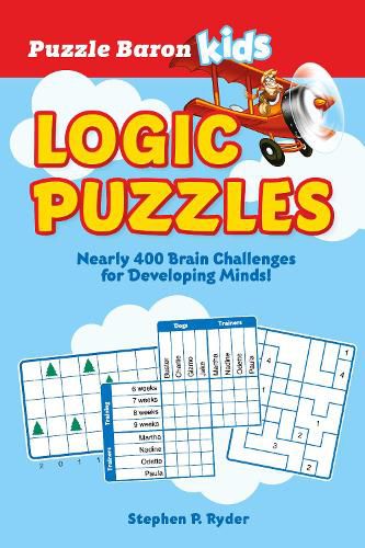 Cover image for Puzzle Baron's Kids Logic Puzzles: Nearly 400 Brain Challenges for Developing Minds