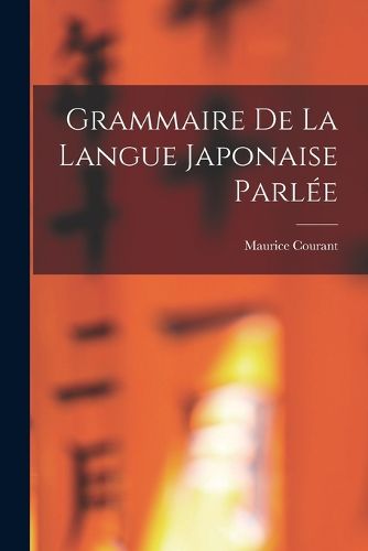 Cover image for Grammaire De La Langue Japonaise Parlee