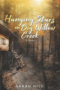 Cover image for Hanging Stars On Big Willow Creek