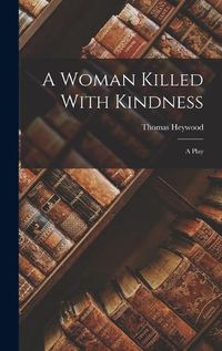 Cover image for A Woman Killed With Kindness