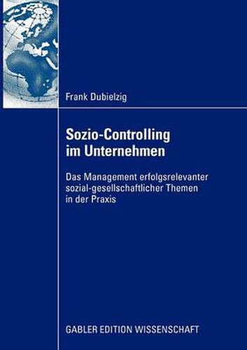 Cover image for Sozio-Controlling Im Unternehmen: Das Management Erfolgsrelevanter Sozial-Gesellschaftlicher Themen in Der Praxis