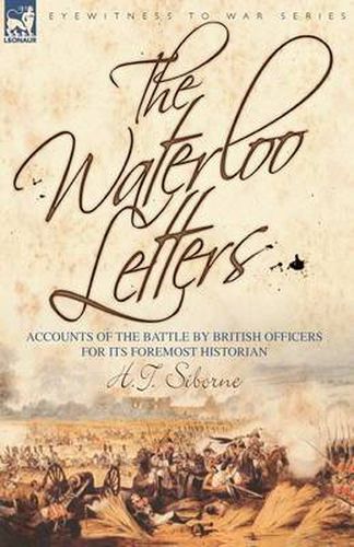 Cover image for The Waterloo Letters: Accounts of the battle by British Officers for its Foremost Historian