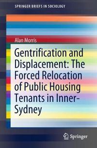 Cover image for Gentrification and Displacement: The Forced Relocation of Public Housing Tenants in Inner-Sydney