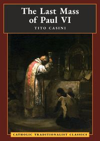 Cover image for The Last Mass of Paul VI