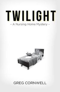 Cover image for Twilight: A Nursing Home Mystery