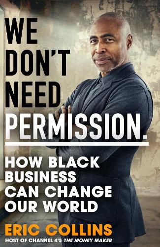 Cover image for We Don't Need Permission: How black business can change our world