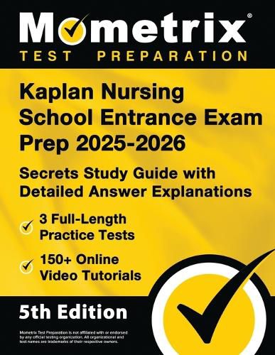 Cover image for Kaplan Nursing School Entrance Exam Prep 2025-2026 - 3 Full-Length Practice Tests, 150+ Online Video Tutorials, Secrets Study Guide with Detailed Answer Explanations