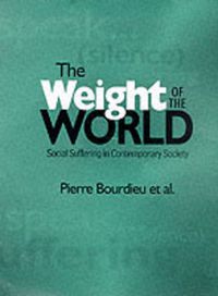 Cover image for The Weight of the World: Social Suffering in Contemporary Society