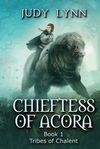 Cover image for Chieftess of Acora: Tribes of Chalent Book 1