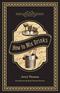 Cover image for How to Mix Drinks: Or, the Bon Vivant's Companion