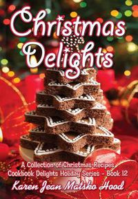 Cover image for Christmas Delights Cookbook: A Collection of Christmas Recipes