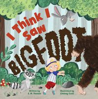 Cover image for I Think I Saw Bigfoot