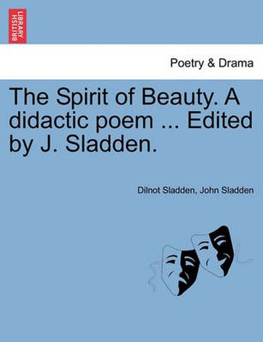 Cover image for The Spirit of Beauty. a Didactic Poem ... Edited by J. Sladden.