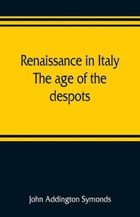 Cover image for Renaissance in Italy: the age of the despots