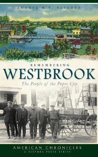 Cover image for Remembering Westbrook: The People of the Paper City