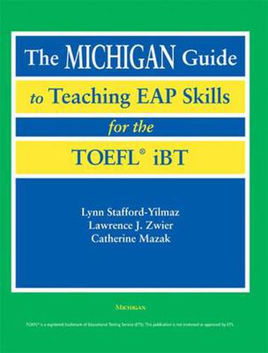 The Michigan Guide to Teaching EAP Skills for the TOFEL IBT