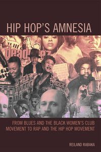 Cover image for Hip Hop's Amnesia: From Blues and the Black Women's Club Movement to Rap and the Hip Hop Movement