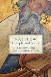 Cover image for Matthew, Disciple and Scribe: The First Gospel and Its Portrait of Jesus