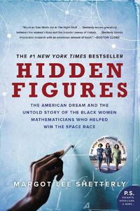 Cover image for Hidden Figures: The American Dream and the Untold Story of the Black Women Mathematicians Who Helped Win the Space Race