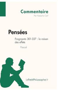 Cover image for Pensees de Pascal - Fragments 301-337: la raison des effets (Commentaire): Comprendre la philosophie avec lePetitPhilosophe.fr