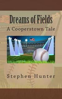 Cover image for Dreams of Fields: A Cooperstown Tale