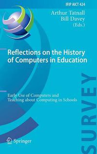 Cover image for Reflections on the History of Computers in Education: Early Use of Computers and Teaching about Computing in Schools