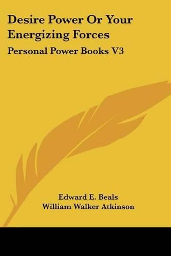 Desire Power or Your Energizing Forces: Personal Power Books V3