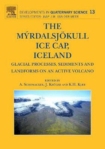 Cover image for The Myrdalsjokull Ice Cap, Iceland: Glacial Processes, Sediments and Landforms on an Active Volcano