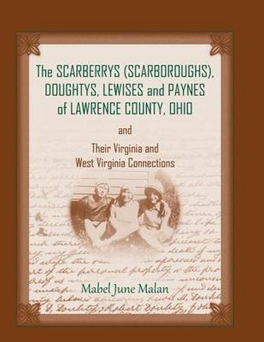 Cover image for The Scarberrys (Scarboroughs), Doughtys, Lewises and Paynes of Lawrence County, Ohio, and Their Virginia and West Virginia Connections