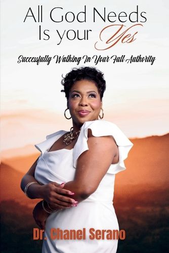 Cover image for All God Needs Is your Yes Successfully Walking In Your Full Authority