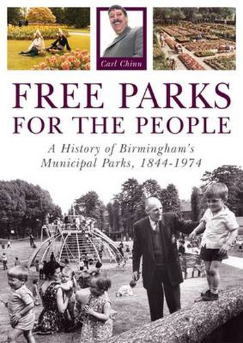 Cover image for Free Parks for the People: A History of Birmingham's Municipal Parks, 1844-1974