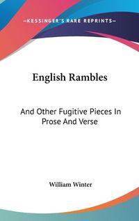 Cover image for English Rambles: And Other Fugitive Pieces in Prose and Verse