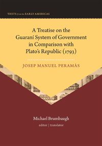 Cover image for A Treatise on the Guarani System of Government in Comparison with Plato's Republic (1793)