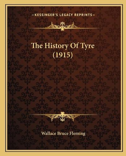 Cover image for The History of Tyre (1915)