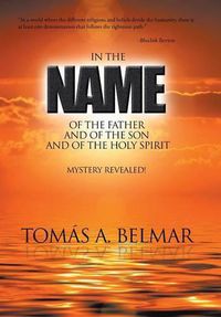 Cover image for In the Name of the Father and of the Son and of the Holy Spirit: Mystery Revealed!