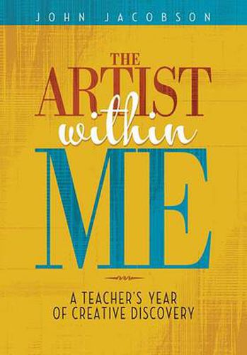 Cover image for The Artist Within Me: A Teacher's Year of Creative Rediscovery