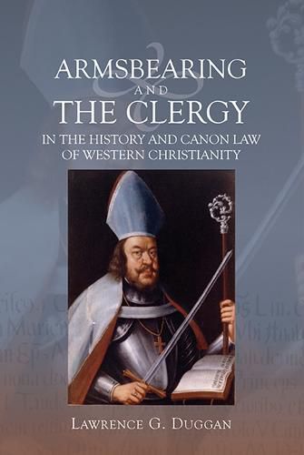 Cover image for Armsbearing and the Clergy in the History and Canon Law of Western Christianity