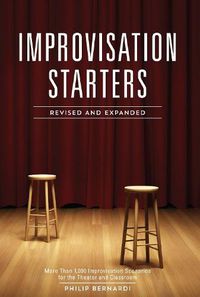 Cover image for Improvisation Starters Revised and Expanded: More Than 1,000 Improvisation Scenarios for the Theater and Classroom