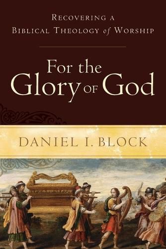 Cover image for For the Glory of God - Recovering a Biblical Theology of Worship