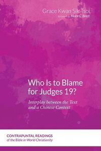 Cover image for Who Is to Blame for Judges 19?: Interplay Between the Text and a Chinese Context