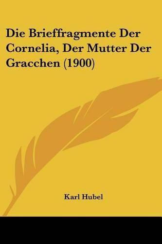 Cover image for Die Brieffragmente Der Cornelia, Der Mutter Der Gracchen (1900)