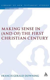 Cover image for Making Sense in (and of) the First Christian Century