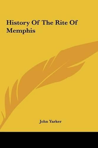 Cover image for History of the Rite of Memphis History of the Rite of Memphis