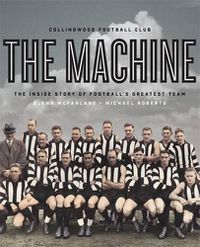 Cover image for The Machine: The Inside Story of Football's Greatest Team