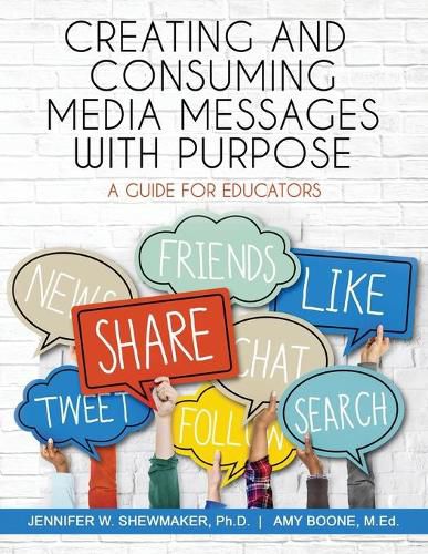 Cover image for Creating and Consuming Media Messages with Purpose: A Guide for Educators