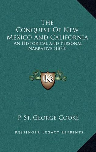 Cover image for The Conquest of New Mexico and California: An Historical and Personal Narrative (1878)