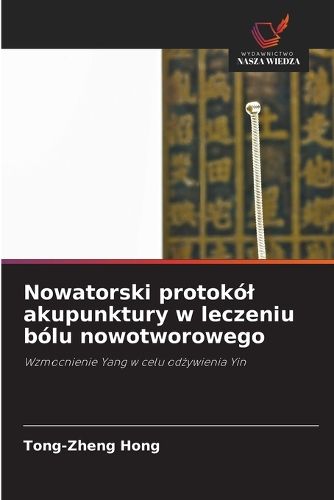 Cover image for Nowatorski protokol akupunktury w leczeniu bolu nowotworowego