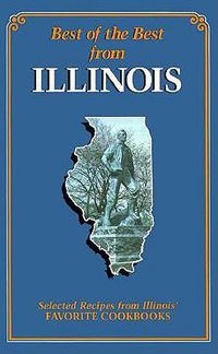 Cover image for Best of the Best from Illinois Cookbook: Selected Recipes from Illinois' Favorite Cookbooks