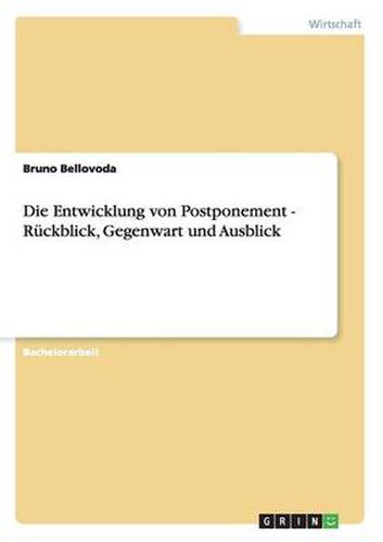 Cover image for Die Entwicklung von Postponement - Ruckblick, Gegenwart und Ausblick