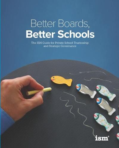 Cover image for Better Boards, Better Schools: The ISM Guide for Private School Trusteeship and Strategic Governance